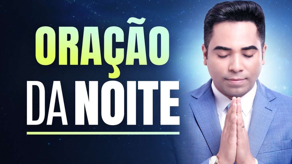 ORAÇÃO DA NOITE 18 DE MAIO – ORAÇÃO DE HOJE